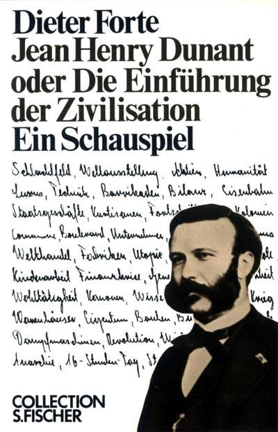 Jean Henry Dunant oder Die Einführung der Zivilisation: Ein Schauspiel (Collection S. Fischer) - Dieter Forte