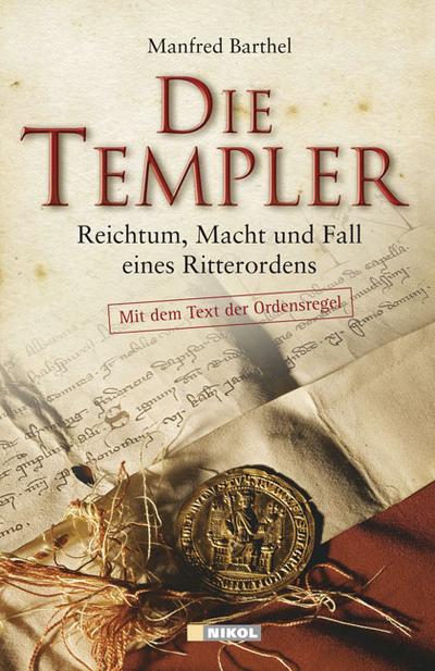Die Templer: Reichtum, Macht und Fall eines Ritterordens - Manfred Barthel
