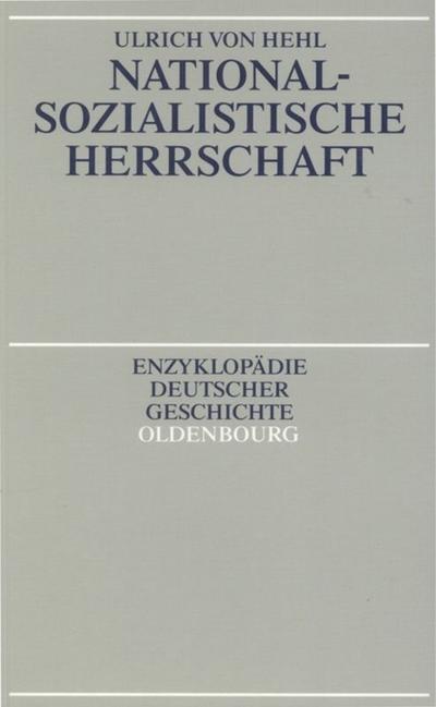 Nationalsozialistische Herrschaft (Enzyklopädie deutscher Geschichte, Band 39) - von Hehl Ulrich