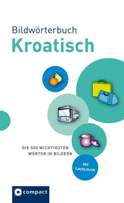 Bildwörterbuch Kroatisch: Die 500 wichtigsten Wörter in Bildern. Mit Lautschrift - Verica Zoric