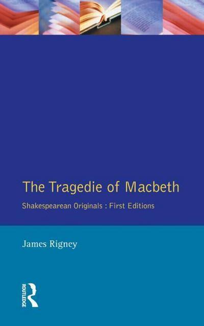 The Tragedie of Macbeth: The Folio of 1623 (Shakespeare Originals: First Editions) - James Rigney