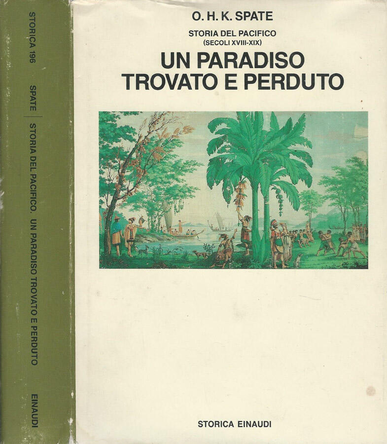 Un Paradiso Trovato e Perduto Storia del pacifico ( secoli XVIII - XIX ) - Oskar Hermann Khristian Spate