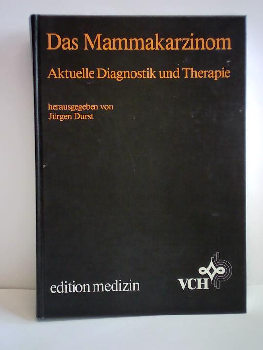 Das Mammakarzinom. Aktuelle Diagnostik und Therapie - Durst, Jürgen (Hrsg.)