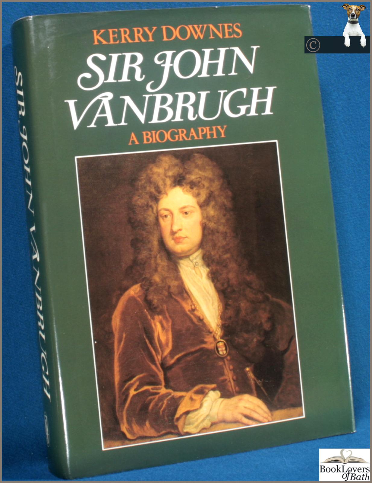 Sir John Vanbrugh: A Biography - Kerry Downes