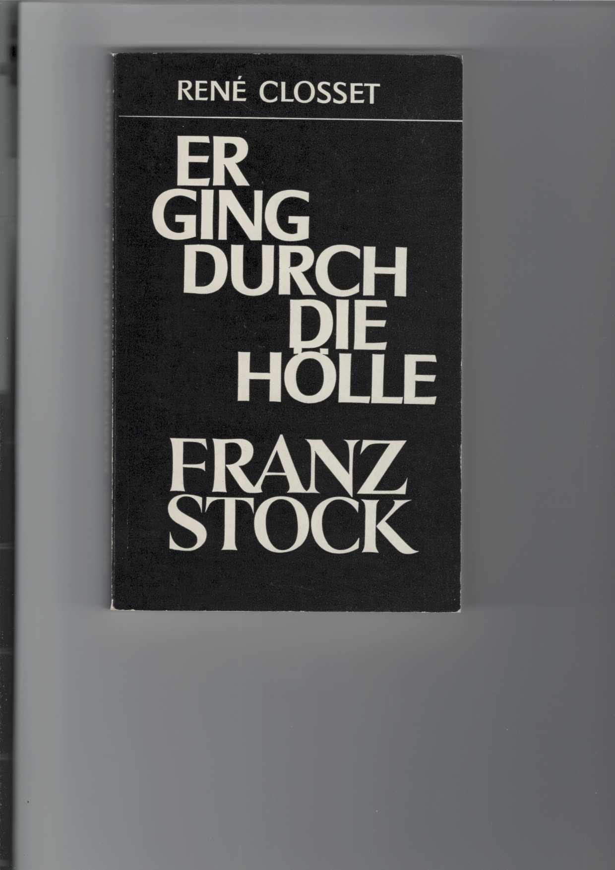 Er ging durch die Hölle - Franz Stock. Herausgegeben von Günter Negwer. [Aus dem Französischen]. Mit 10 Fotos. - Closset, René