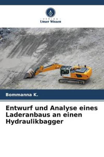 Entwurf und Analyse eines Laderanbaus an einen Hydraulikbagger - Bommanna K.