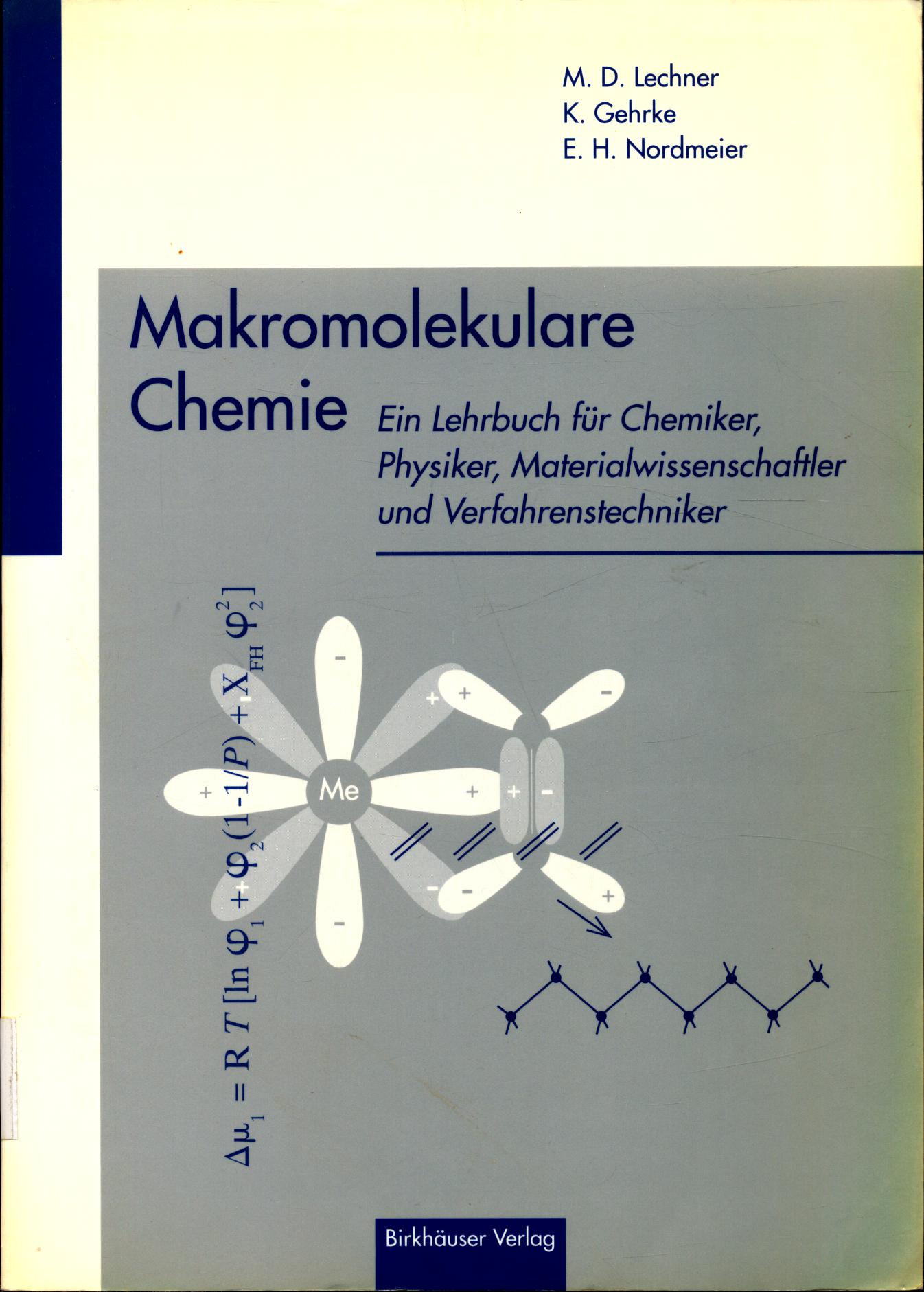 Makromolekulare Chemie Ein Lehrbuch für Chemiker Physiker Materialwissenschaftler und Verfahrenstechniker - Lechner, Manfred D., Klaus Gehrke und Eckhard Nordmeier