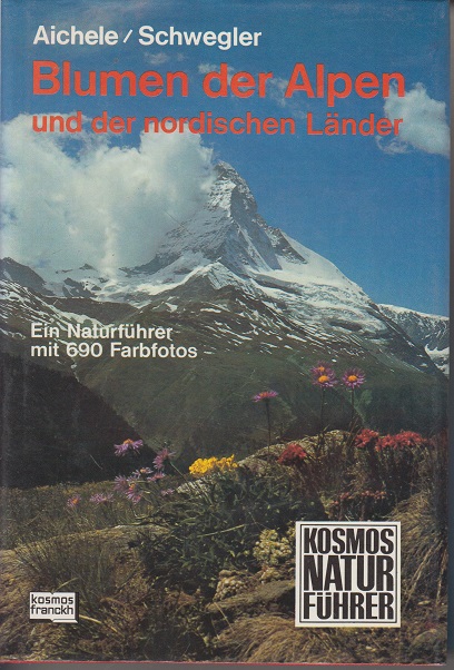 Blumen der Alpen und der nordischen Länder : Ein Naturführer. - Aichele, Dietmar (Mitwirkender)