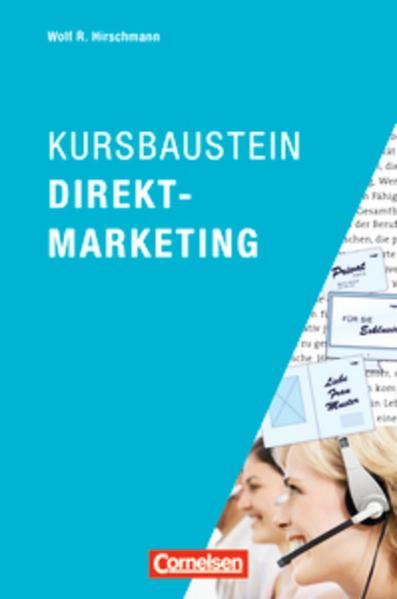 Marketingkompetenz: Kursbaustein Direktmarketing - Hirschmann Wolf, R.