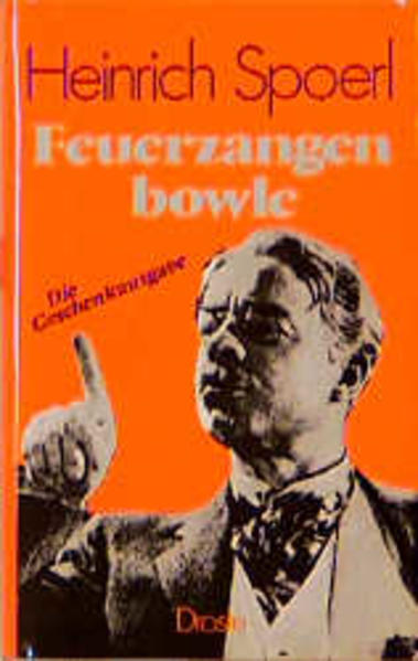 Die Feuerzangenbowle: Eine Lausbüberei in der Kleinstadt - Spoerl, Heinrich