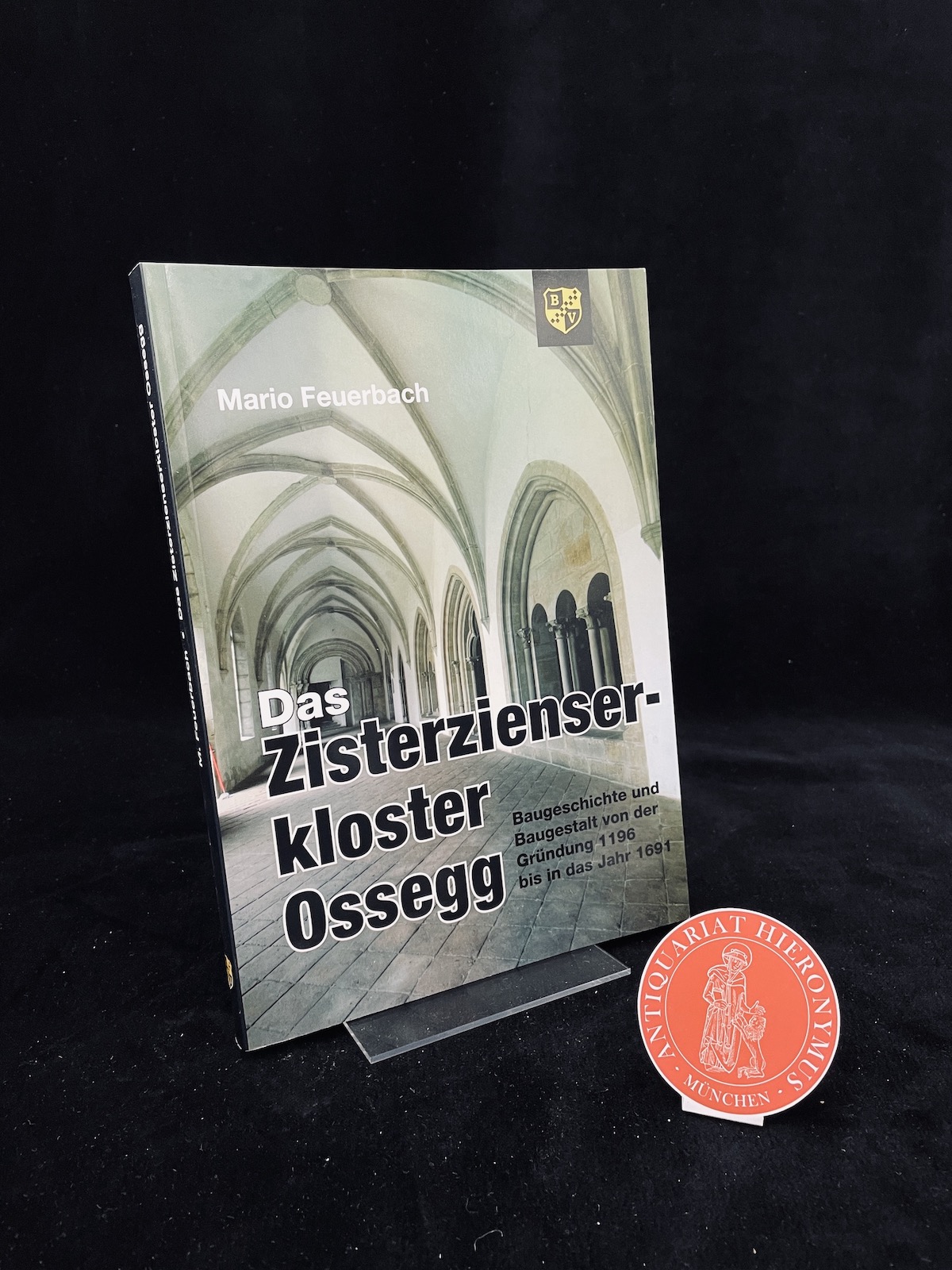 Das Zisterzienserkloster Ossegg. Baugeschichte und Baugestalt von der Gründung 1196 bis ins Jahr 1691. - Feuerbach, Mario.