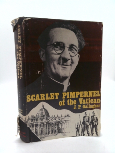 Scarlet Pimpernel Of The Vatican by J.P. Gallagher Scarlet Pimpernel Of The Vatican by J.P. Gallagher