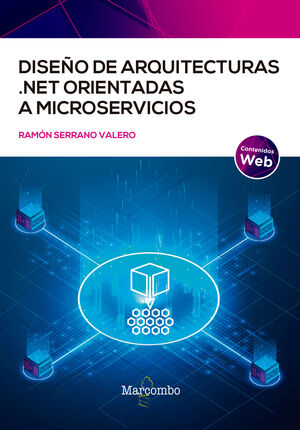 DISEÑO DE ARQUITECTURAS .NET ORIENTADAS A MICROSERVICIOS - SERRANO VALERO, RAMÓN