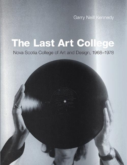 The Last Art College (Hardcover) - Garry Neill Kennedy