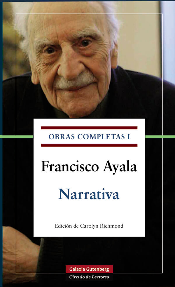 Obras Completas I. Narrativa - Ayala, Francisco