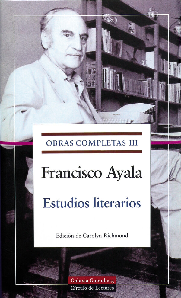 Obras Completas III. Estudios literarios - Ayala, Francisco