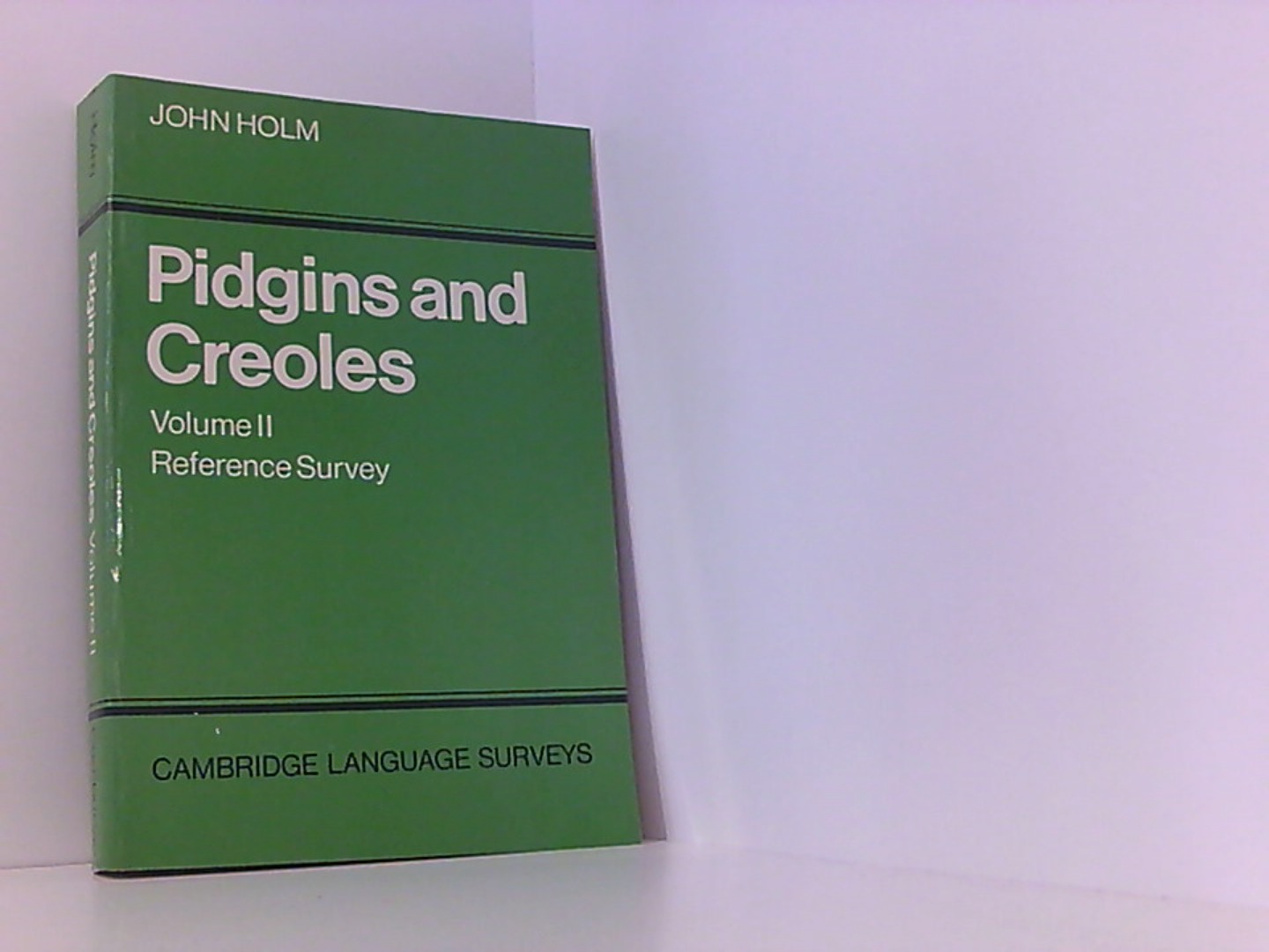 Pidgins and Creoles: Reference Survey (Cambridge Language Surveys, Band 2) - Holm John, A.