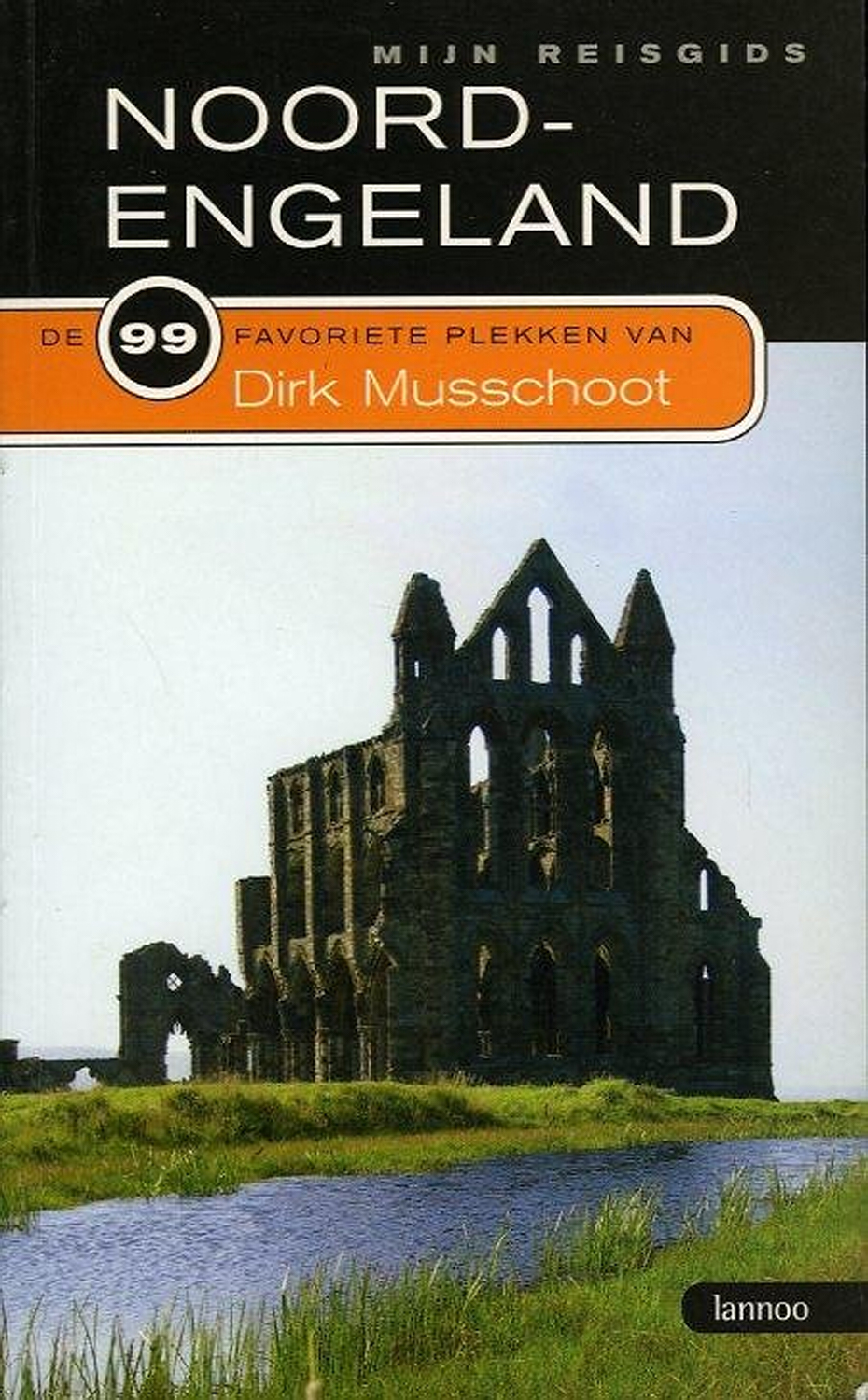 Noord-Engeland. De 99 favoriete plekken van Dirk Musschoot - MUSSCHOOT, Dirk