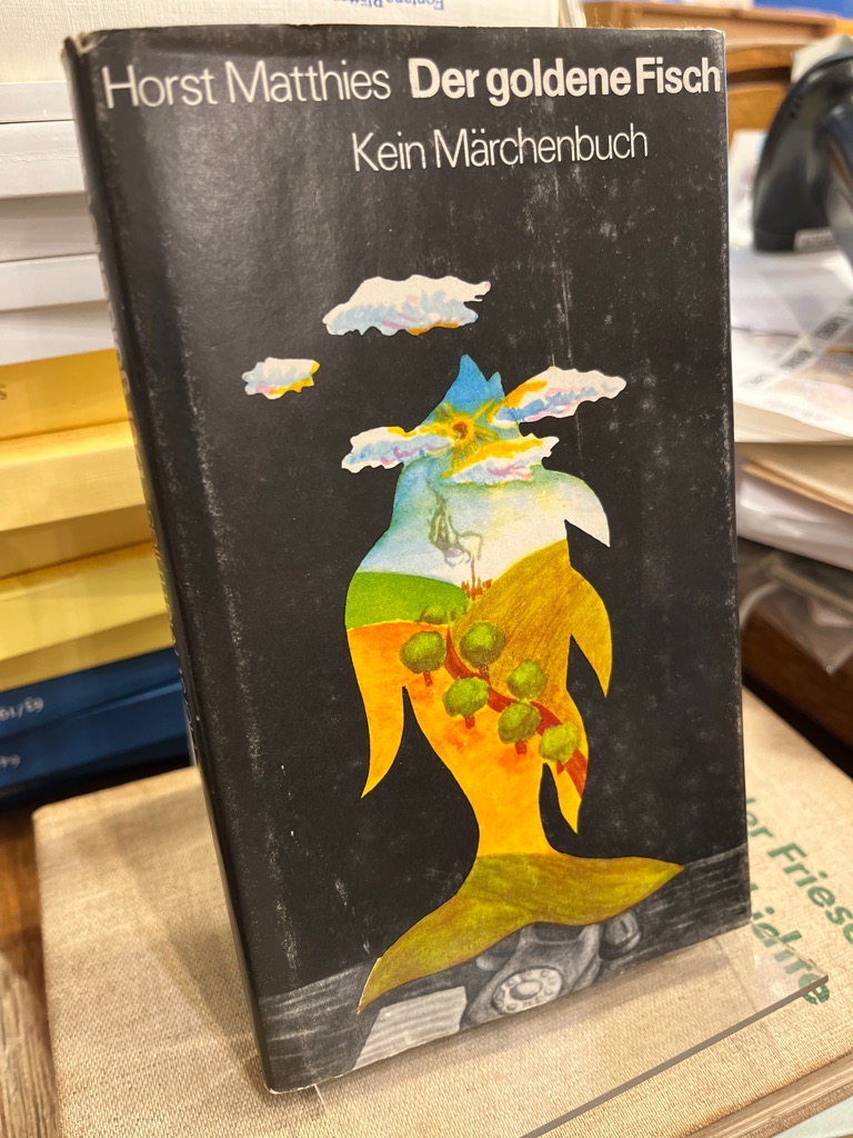Der goldene Fisch. Kein Märchenbuch. von Matthies, Horst Sehr gut
