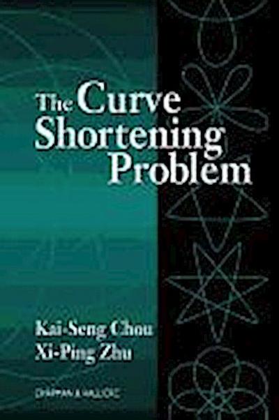 The Curve Shortening Problem - Kai-Seng Chou