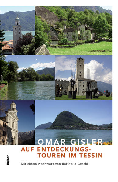 Auf Entdeckungstouren im Tessin: Mit einem Geleitwort von Raffaello Ceschi - Omar, Gisler