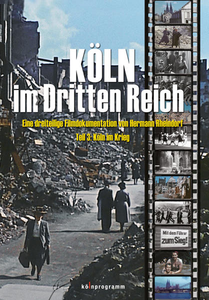 Köln im Dritten Reich, DVD, Tl.3 : Köln im Krieg, 1 DVD - Rheindorf, Hermann