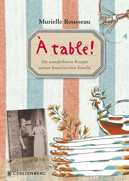 À table! Die wunderbaren Rezepte meiner fanzösischen Familie: Die wunderbaren Rezepte meiner französischen Familie. Ausgezeichnet als Kochbuch des Monats - Murielle, Rousseau