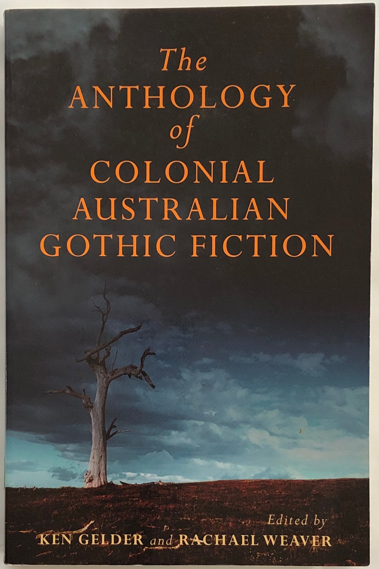 The MUP Anthology of Australian Colonial Gothic Fiction. by Gelder, and Weaver, Rachael