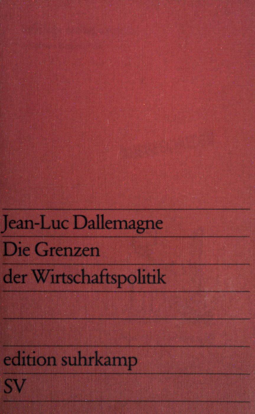 Die Grenzen der Wirtschaftspolitik. Suhrkamp-Taschenbuch (Nr 730) - Dallemagne, Jean-Luc