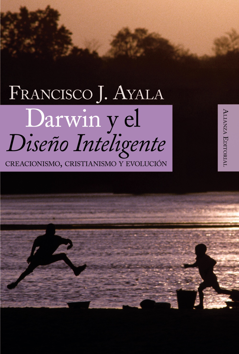 Darwin y el Diseño Inteligente Creacionismo, cristianismo y evolución. - Ayala, Francisco J.