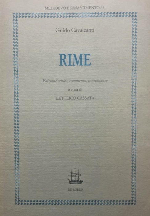 Rime.: Edizione critica, commento, concordanze a cura di Letterio Cassata. Medioevo e Rinascimento; 3. - CAVALCANTI, Guido.