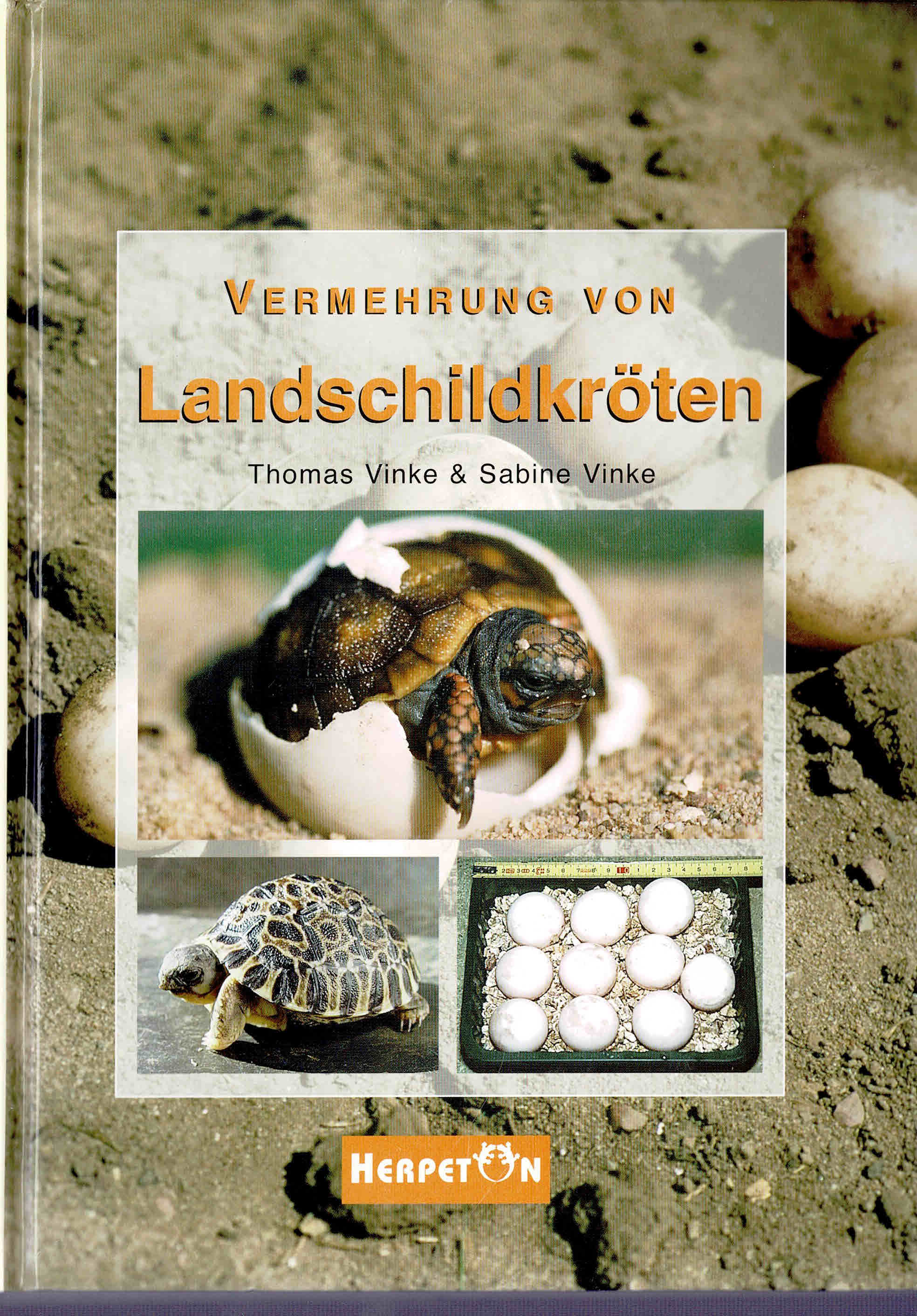 Vermehrung von Landschildkröten: Grundlagen, Anleitungen und Erfahrungen zur erfolgreichen Zucht (2004) - Vinke, Thomas / Vinke, Sabine