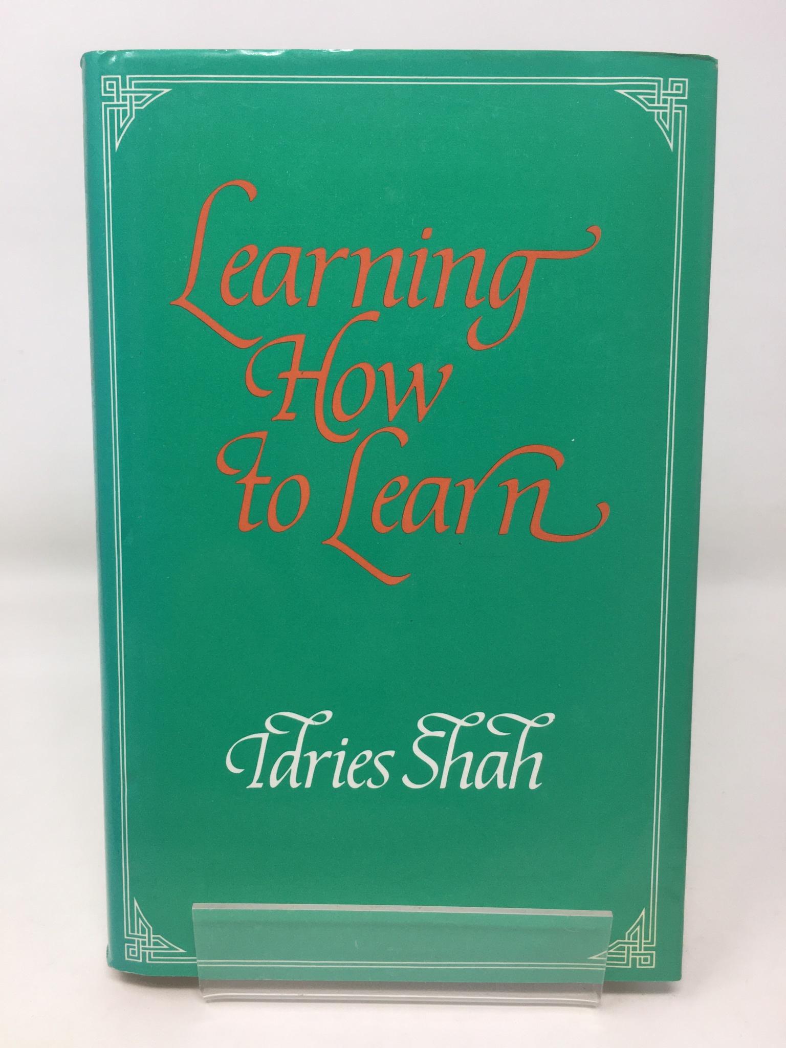 Learning How to Learn: Psychology and Spirituality in the Sufi Way - Idries Shah