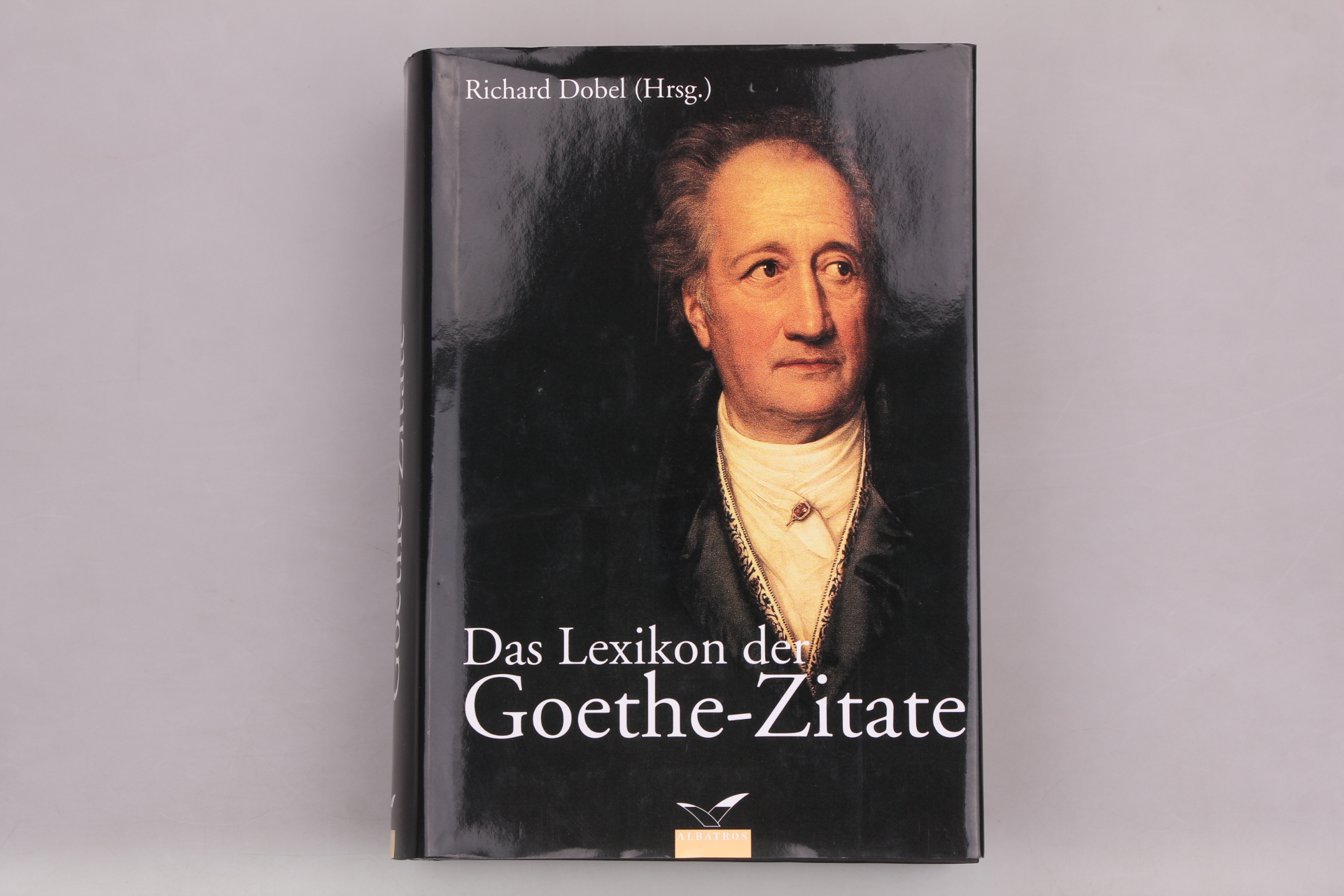LEXIKON DER GOETHE-ZITATE. - [Hrsg.]: Dobel, Richard