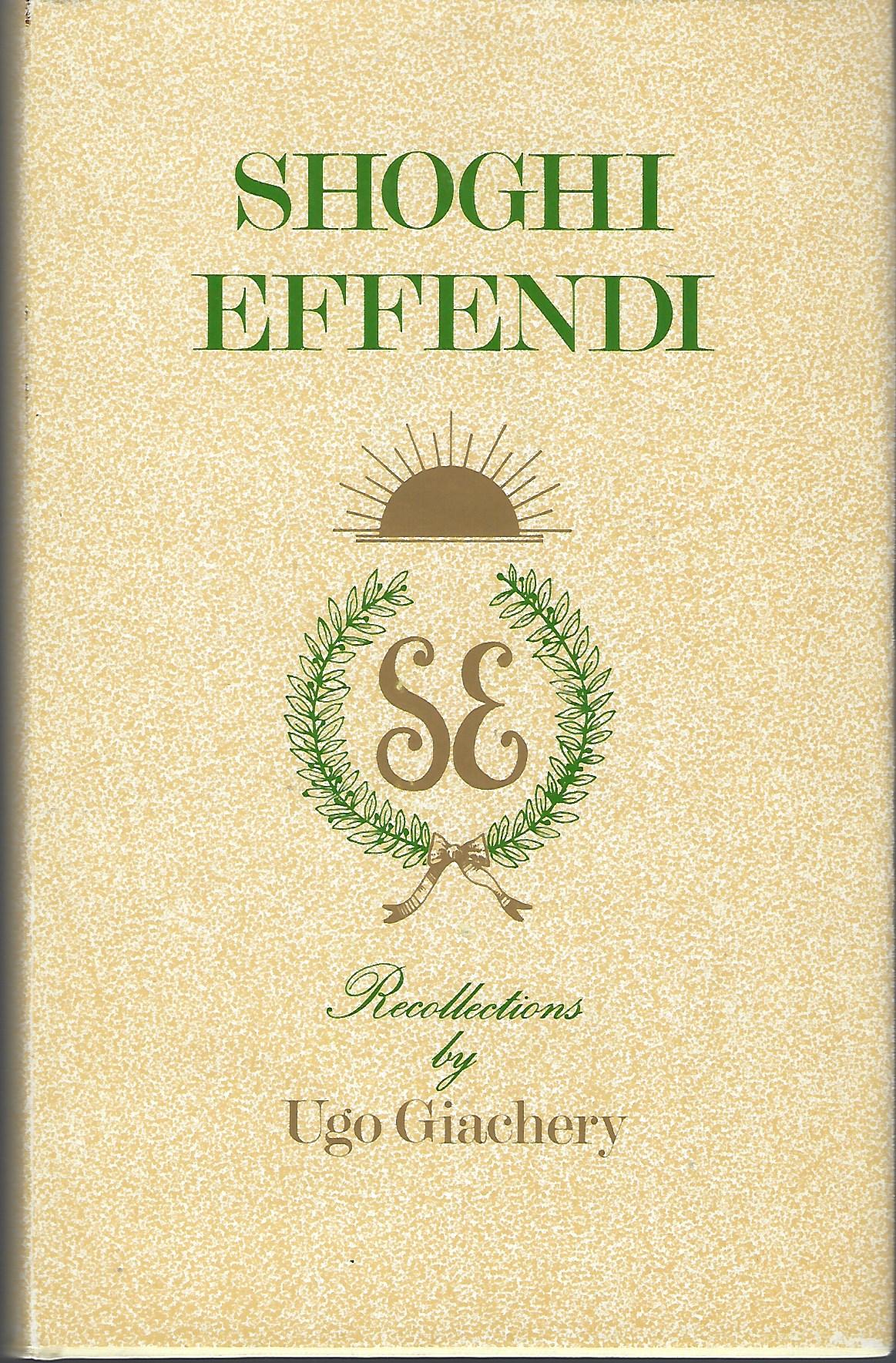 Shoghi Effendi; recollections - Giachery, Ugo