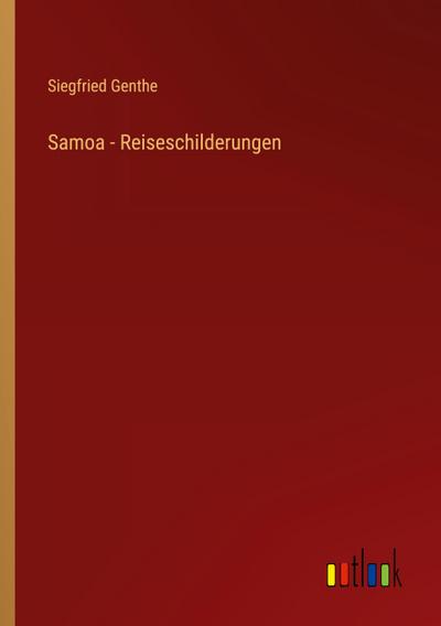 Samoa - Reiseschilderungen - Siegfried Genthe