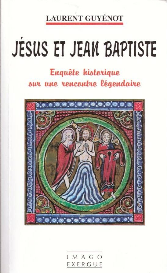 Jésus et Jean Baptiste by Laurent Guyénot (1999) LE GRAND CHENE