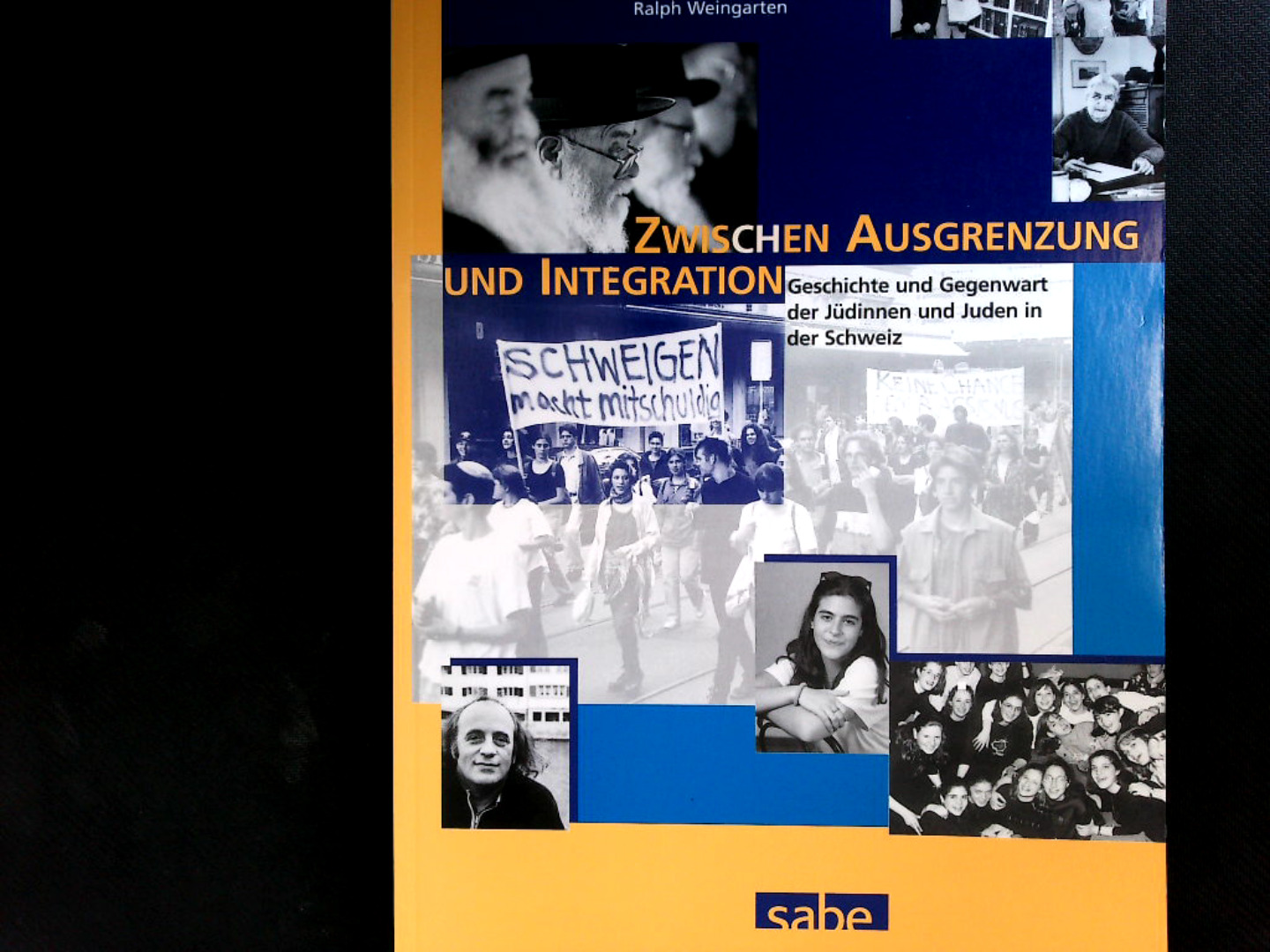Zwischen Ausgrenzung und Integration : Geschichte und Gegenwart der Jüdinnen und Juden in der Schweiz. - Kupfer, Claude und Ralph Weingarten