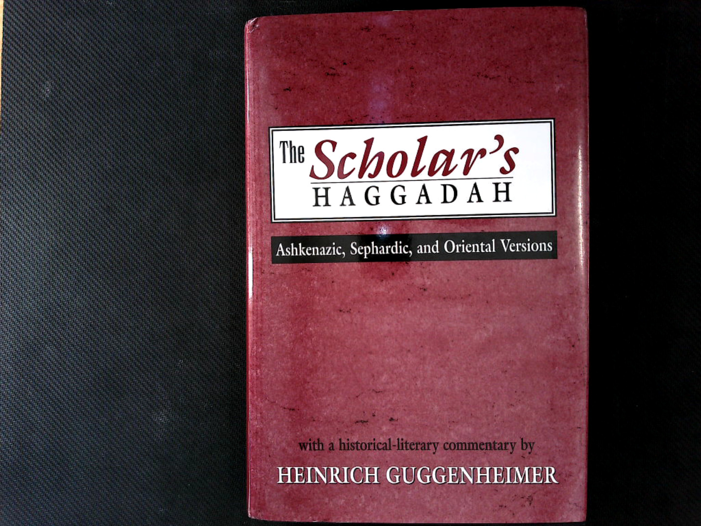 The Scholar's Haggadah: Ashkenazic, Sephardic, and Oriental Versions. - Guggenheimer, Heinrich