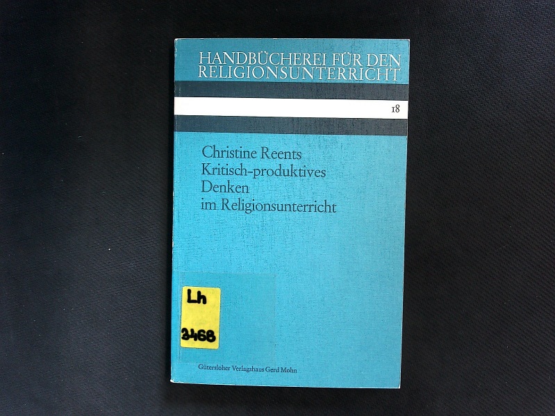 Kritisch-produktives Denken im Religionsunterricht. Modelle für die Klassen 3 - 6. - Reents, Christine