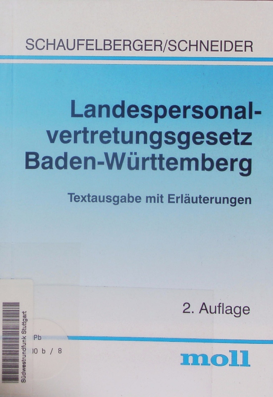 Landespersonalvertretungsgesetz Baden-Württemberg. Textausgabe mit Erläuterungen. - Schaufelberger, Bernd