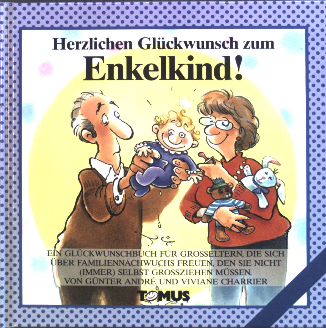 Herzlichen Glückwunsch zum Enkelkind! Ein Glückwunschbuch für