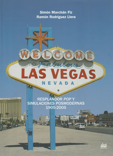 Las Vegas. Resplandor pop y simulaciones posmodernas. 1905-2005 - Marchán Fiz, Simón/ Rodríguez Llera, Ramón