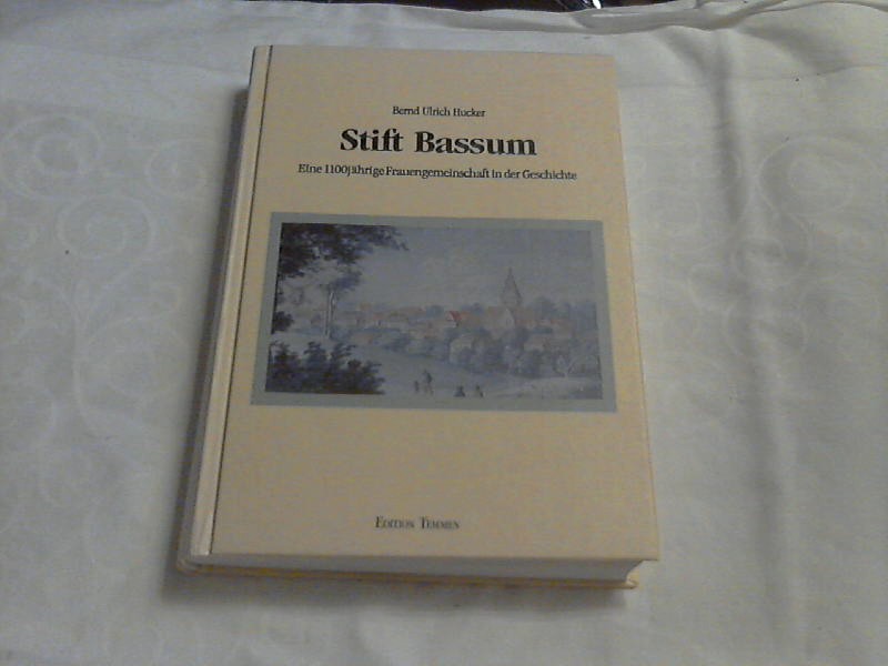 Stift Bassum : eine 1100jährige Frauengemeinschaft in der Geschichte. Bernd Ulrich Hucker. Mit Beitr. von Barbara von Wallenberg Pachaly . / Institut für Geschichte und Historische Landesforschung (Vechta): Schriften des Instituts für Geschichte und Historische Landesforschung, Vechta ; Bd. 3 - Hucker, Bernd Ulrich (Mitwirkender)