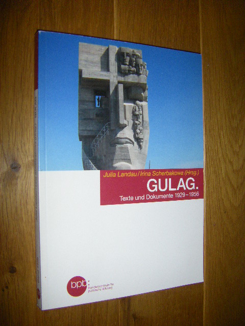 GULAG. Texte und Dokumente 1929 - 1956 - Landau, Julia/Scherbakowa, Irina (Hg.)