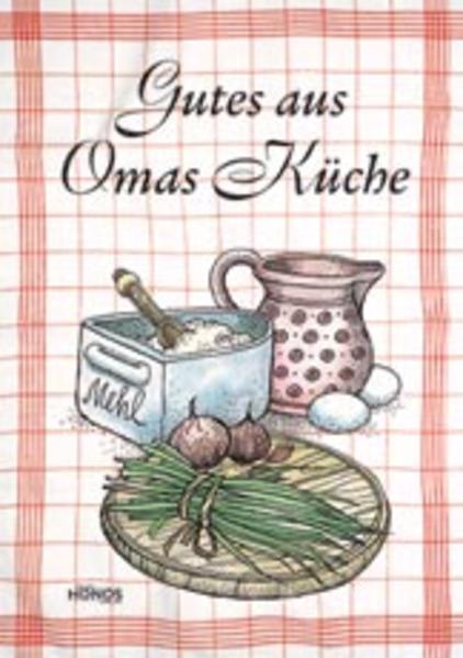 Gutes aus Omas Küche: Omas Spezialitäten - Kauka, Mascha