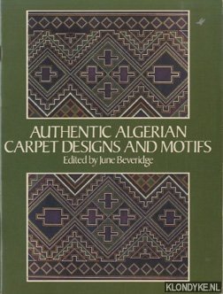 Authentic Algerian Carpet Designs and Motifs - Beveridge, June (edited by)