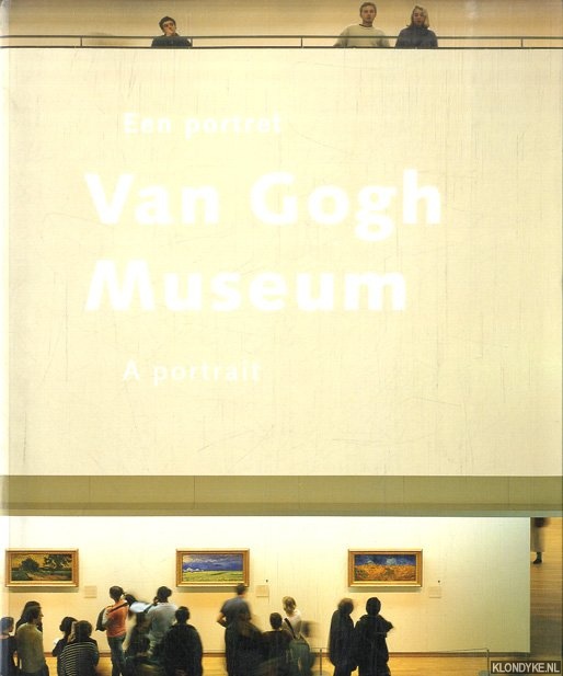 Van Gogh Museum: Een portret / A portrait - Leighton, John & Bas Heijne