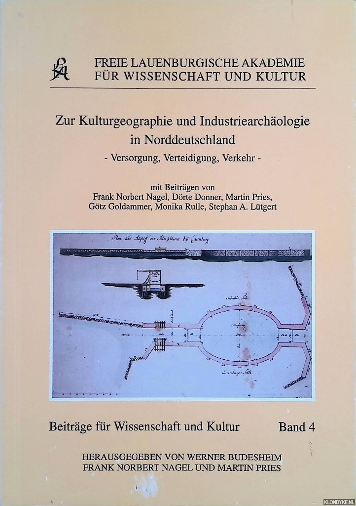 Zur Kulturgeographie und Industriearchäologie in Norddeutschland: Versorgung, Verteidigung, Verkehr - Budesheim, Werner & Frank Norbert Nagel & Martin Pries