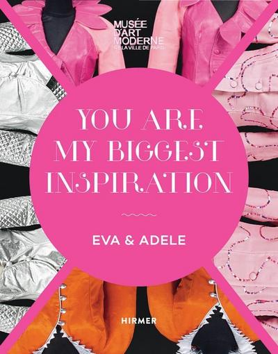 EVA & ADELE : You are my Biggest Inspiration. Early Works. Katalog zur Ausstellung im Musée d'Art Moderne de la Ville de Paris, 2016. Herausgegeben von Musée d'Art Moderne de la Ville de Paris - Eva und Adele
